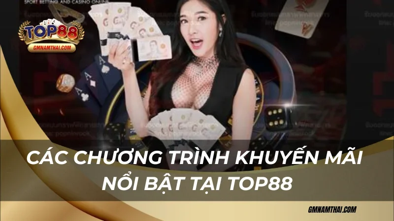 Các chương trình khuyến mãi nổi bật tại top88