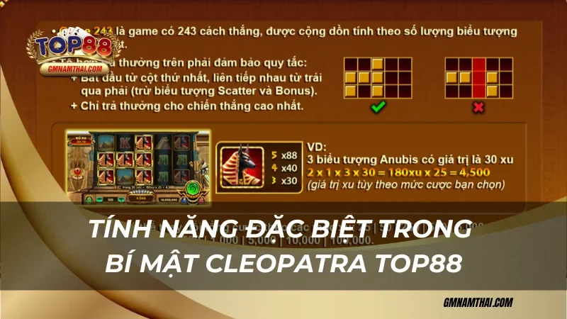 Tính năng đặc biệt trong Bí Mật Cleopatra Top88