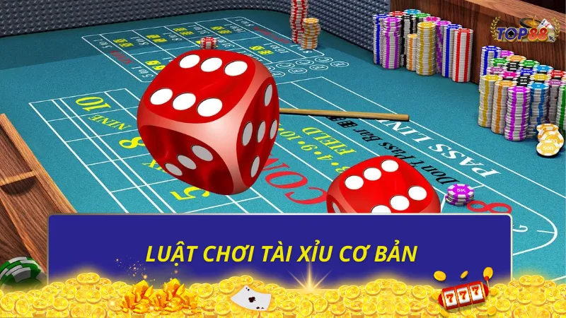 Luật chơi tài xỉu cơ bản