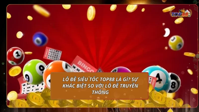 Lô đề siêu tốc là gì? Sự khác biệt so với lô đề truyền thống
