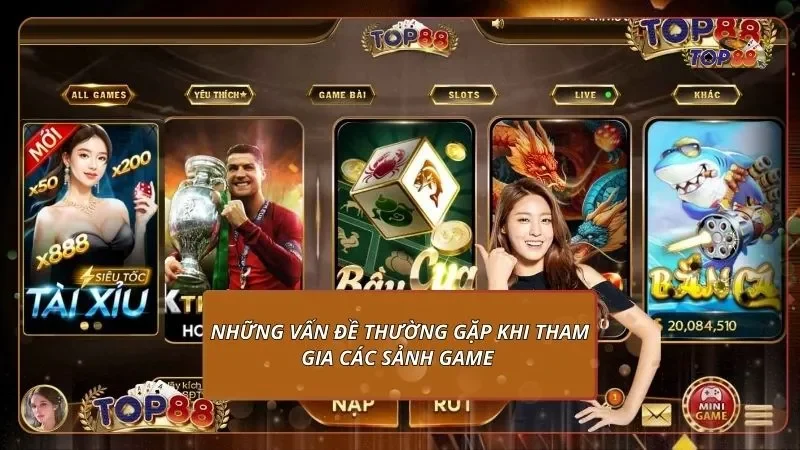 những vấn đề thường gặp khi tham gia các sảnh game